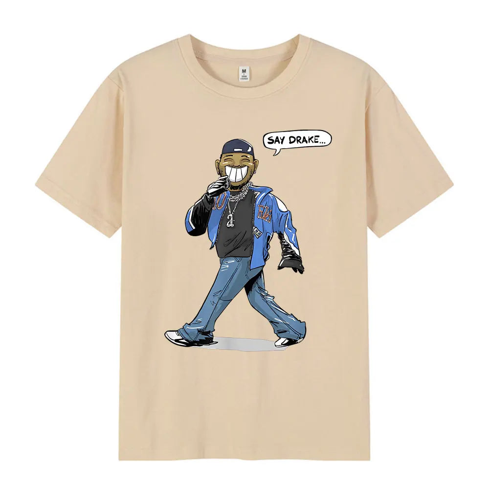 Kendrick Lamar Say Drake Funny Meme T Shirts Men's Women Fashion Hip Hop Oversized T Shirt Summer Casual Cotton Loose T-shirts