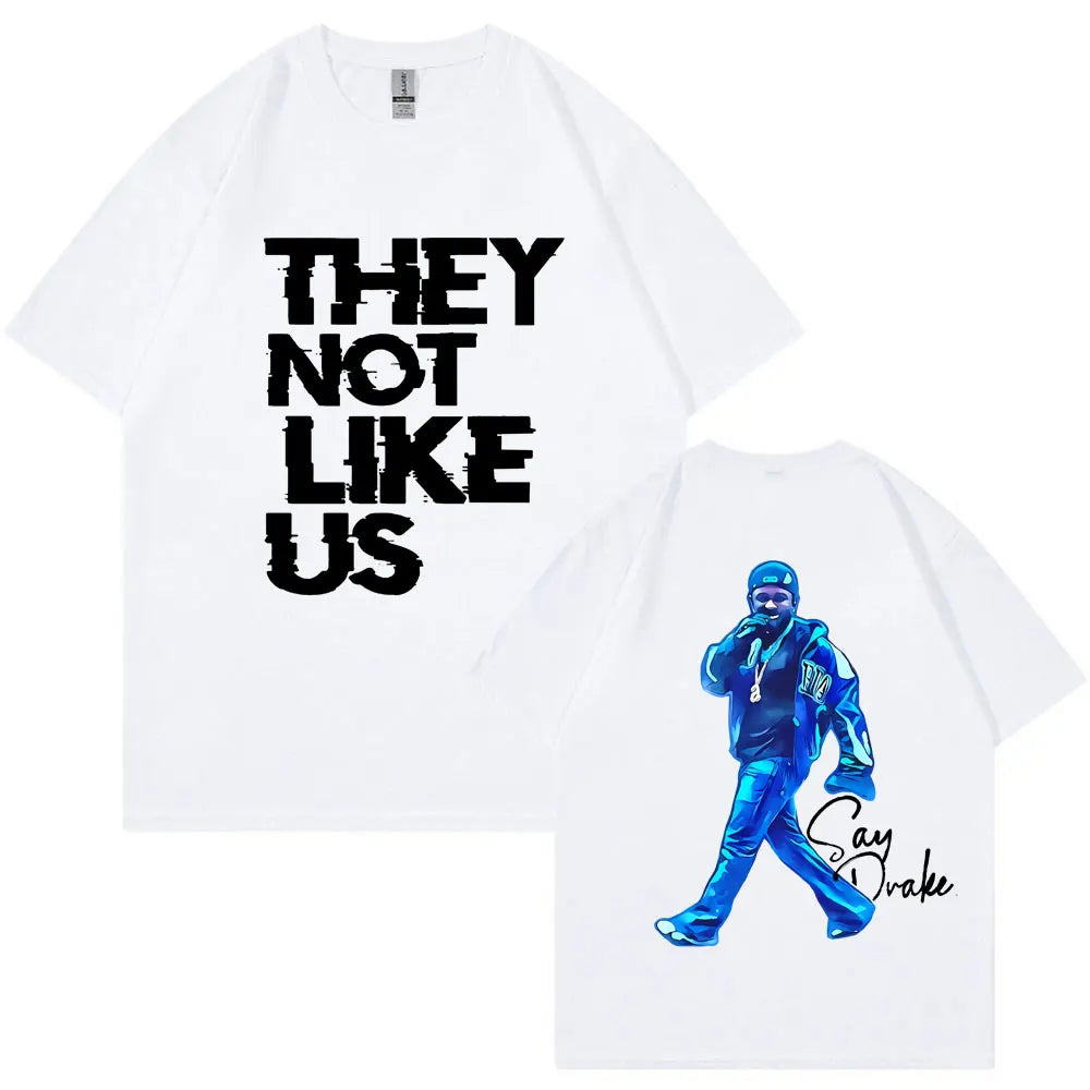 Kendrick Lamar Say Drake T-shirt They Not Like Us Men Women Trendy Hip Hop Tees Oversized Cotton T-shirts Fans Gifts Streetwear