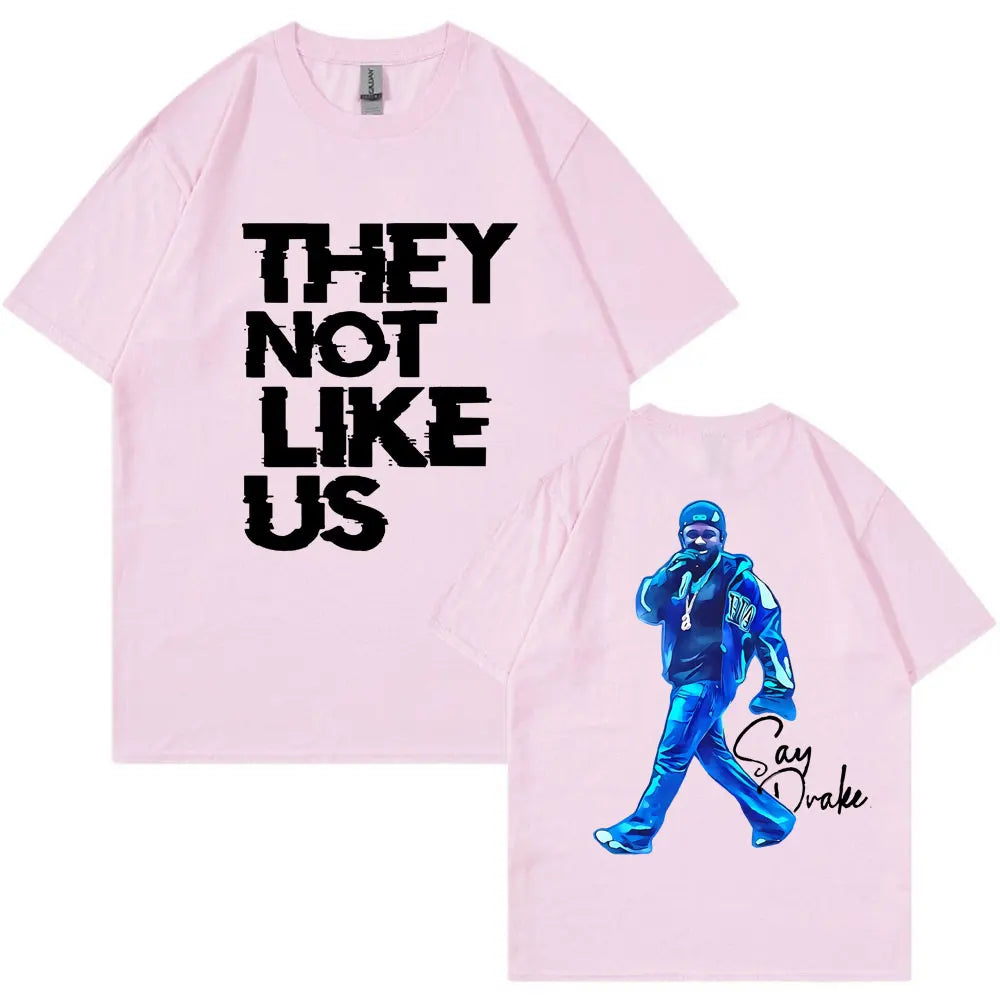 Kendrick Lamar Say Drake T-shirt They Not Like Us Men Women Trendy Hip Hop Tees Oversized Cotton T-shirts Fans Gifts Streetwear